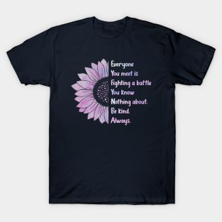 Everyone you meet is fighting a battle Quote T-Shirt